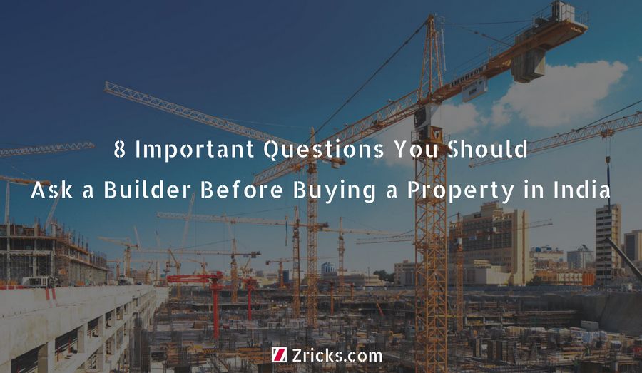 8 Important Questions You Should Ask a Builder Before Buying a Property in India